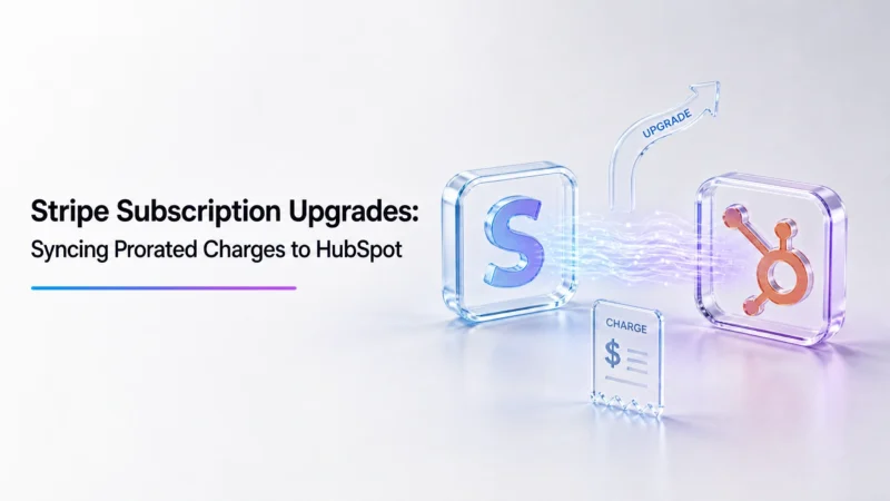 Stripe Subscription Upgrades: How to Sync Prorated Charges to HubSpot?