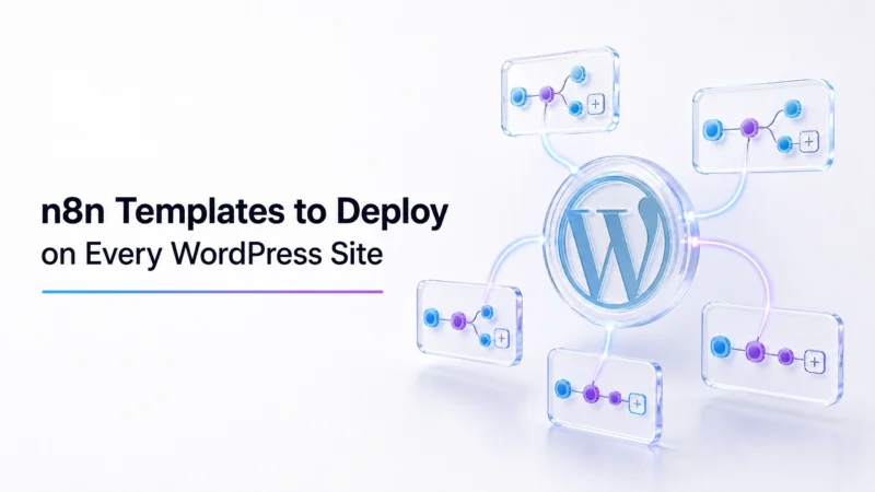 7 n8n Templates I Deploy on Every WordPress Site I Touch (Free Downloads)