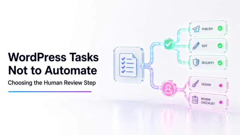 How I Decide Which WordPress Tasks Should Not Be Automated